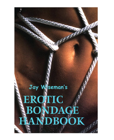 Jay Wiseman’s Erotic Bondage Handbook